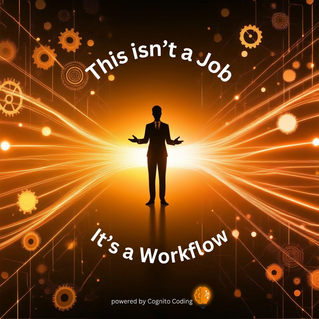 This isn't a job - it's a workflow